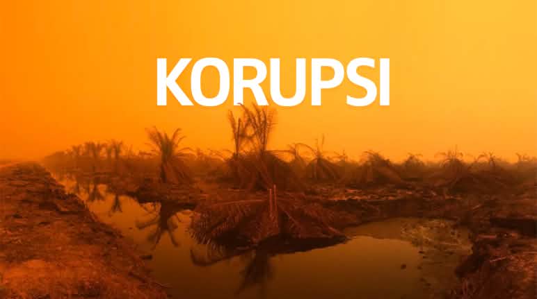 Berantas korupsi di hutan! Kebakaran hutan di Sumatra + teks KORUPSI